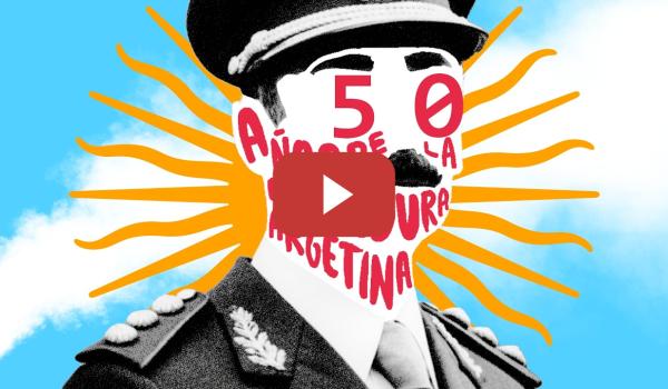 Embedded thumbnail for ESPECIAL A 50 AÑOS DE LA DICTADURA ARGENTINA