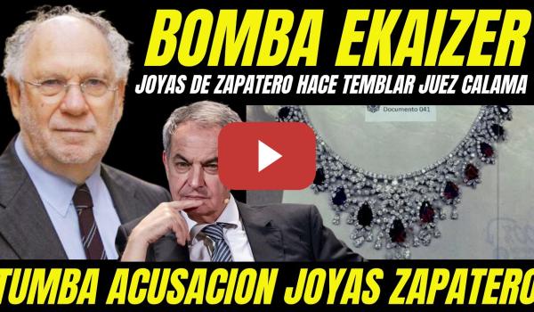 Embedded thumbnail for EKAIZER SUELTA BOMBA JOYAS DE ZAPATERO QUE HACE TEMBLAR AL JUEZ CALAMA Y TUMBA MONTAJE