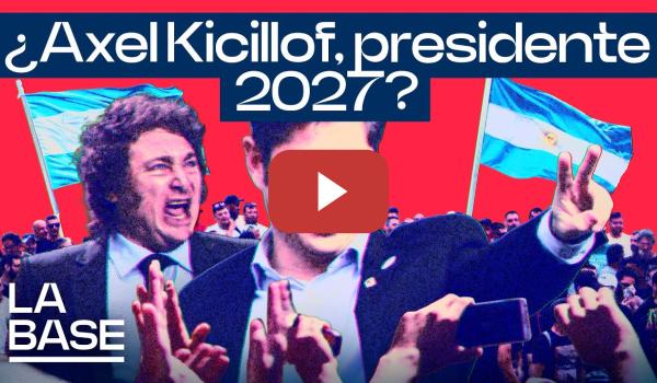 Embedded thumbnail for La Base 6x8 | ¿Quién es Axel Kicillof?