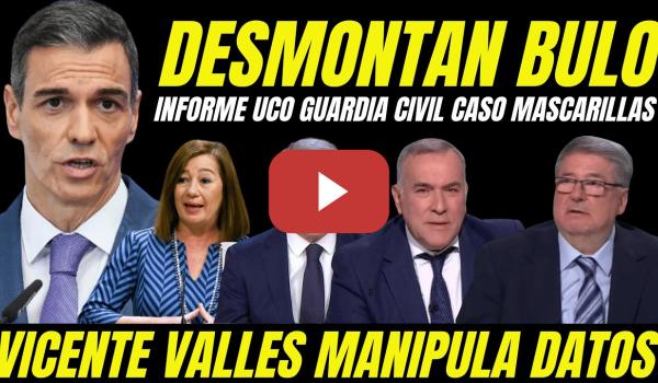 Embedded thumbnail for TUMBAN BULO CONTRA PEDRO SÁNCHEZ "MANIPULACIÓN INFORME UCO GUARDIA CIVIL" VICENTE VALLES RETRATADO