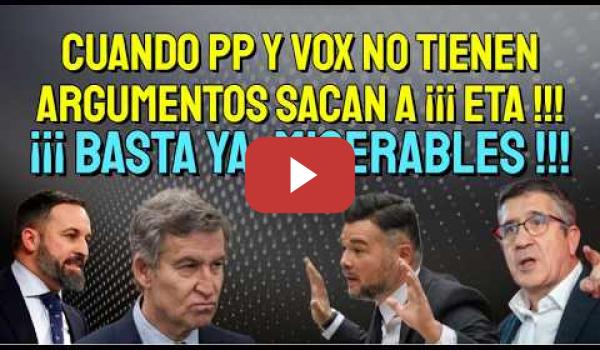 Embedded thumbnail for PP y VOX siguen utilizando Eta para hacer daño a las victimas, Rufián y Patxi López les planta cara