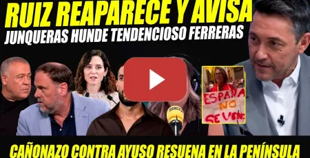 Embedded thumbnail for JAVIER RUIZ AVISA A FACHAS. JUNQUERAS HUNDE A FERRERAS. ÉPICO CAÑONAZO A AYUSO. BRONCANO ALERTA