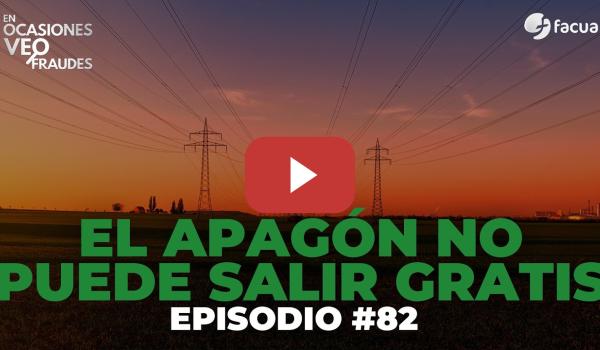 Embedded thumbnail for En Ocasiones Veo Fraudes #82 | EL APAGÓN NO PUEDE SALIR GRATIS