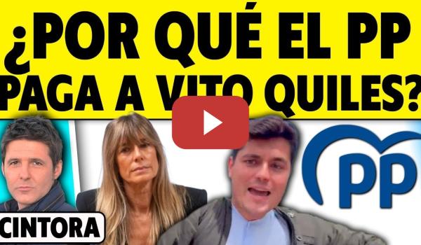 Embedded thumbnail for ¿POR QUÉ EL PP PAGA A VITO QUILES? BEGOÑA GÓMEZ DENUNCIA AL ULTRA