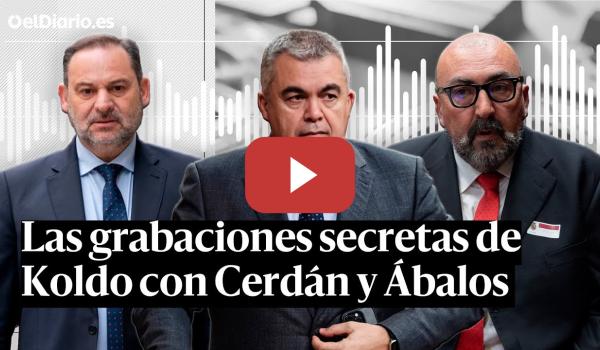 Embedded thumbnail for Resumen de los #AUDIOS entre #CERDÁN, #KOLDO Y #ÁBALOS en los que se reparten DINERO y MUJERES