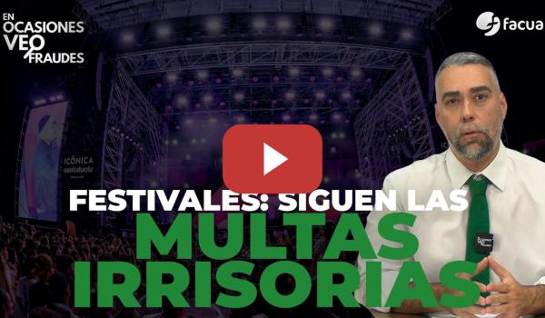 Embedded thumbnail for FESTIVALES: SIGUEN LAS MULTAS IRRISORIAS