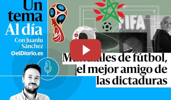Embedded thumbnail for 🎙 PODCAST | Mundiales de fútbol, el mejor amigo de las dictaduras · UN TEMA AL DÍA