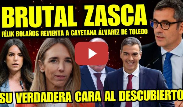 Embedded thumbnail for FÉLIX BOLAÑOS DESTAPA LA CORRUPCIÓN DE CAYETANA ÁLVAREZ DE TOLEDO “NO PONGAS CARA DE BUENA, ERES…”
