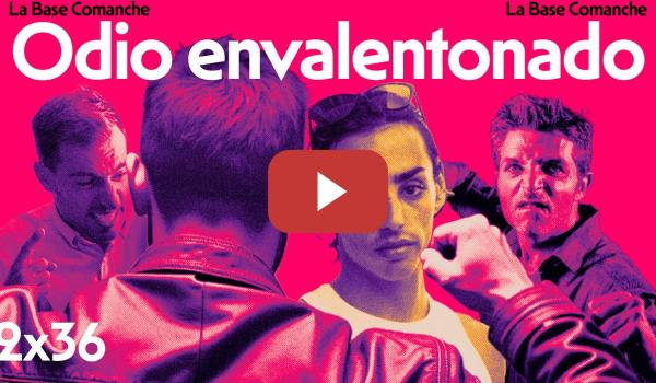 Embedded thumbnail for La Base Comanche 2x35 | Orgullo, odio crecido y malmenorismo