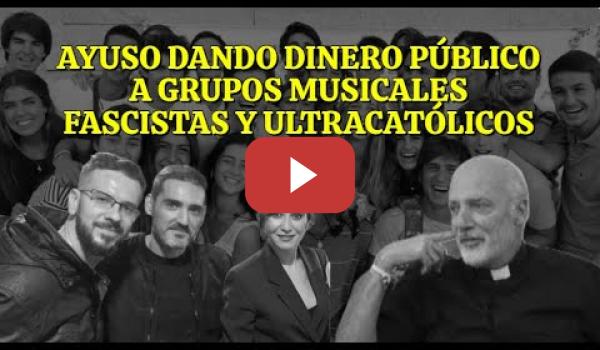 Embedded thumbnail for Ayuso dando dinero a grupos musicales Neofascistas