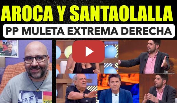 Embedded thumbnail for Javier Aroca y Sarah Santaolalla. EL PP es la muleta de la extrema derecha.