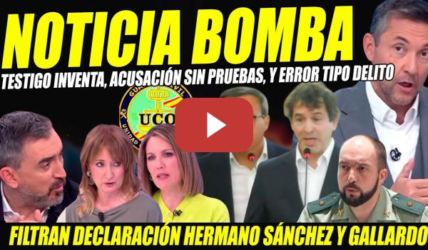 Embedded thumbnail for BOMBAZO DECLARACIÓN HERMANO SÁNCHEZ: TESTIGO INVENTA Y DELITO QUE NO ES. UCO ACUSA SIN PRUEBAS