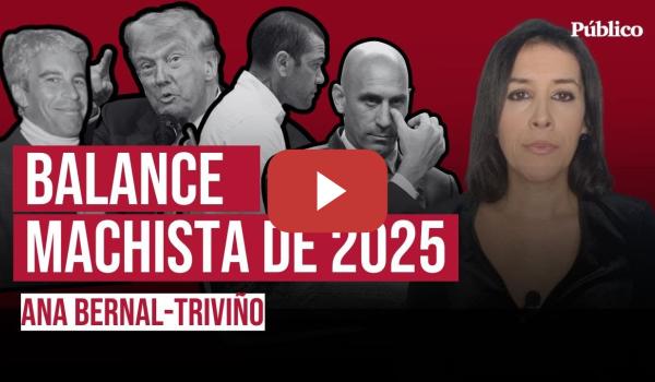 Embedded thumbnail for Balance machista de 2025, por Ana Bernal Triviño