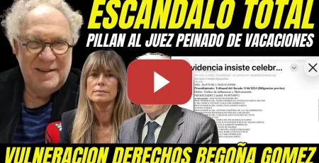 Embedded thumbnail for BOMBAZO VULNERACION DERECHOS BEGOÑA GÓMEZ "JUEZ PEINADO PILLADO QUERIENDO IRSE DE VACACIONES"