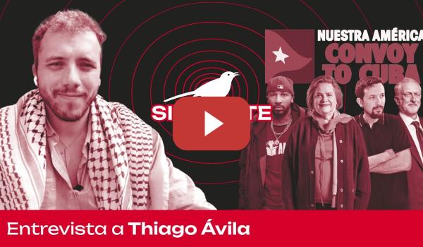 Embedded thumbnail for "Las batallas de nuestra generación están en Cuba y Palestina" | Thiago Ávila en SINSONTE