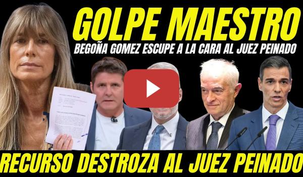 Embedded thumbnail for BEGOÑA GÓMEZ ESCUPE EN LA CARA AL JUEZ PEINADO TRAS GOLPE MAESTRO PASAPORTE VIAJE A REINO UNIDO