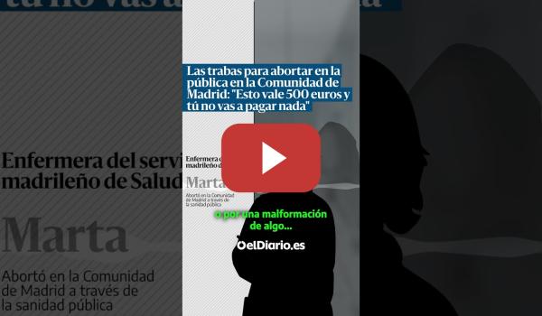 Embedded thumbnail for Las trabas para abortar en la pública en la Comunidad de Madrid: "Vale 500€ y tú no vas a pagar nada