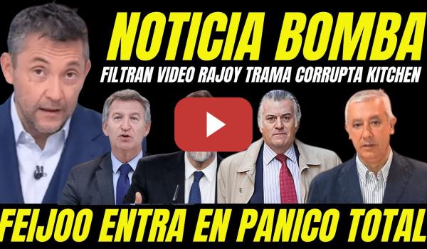 Embedded thumbnail for BOMBAZO "FILTRAN VIDEO INCULPATORIO FEIJÓO TRAMA KITCHEN" EL PP TIENE SENADORES IMPLICADOS