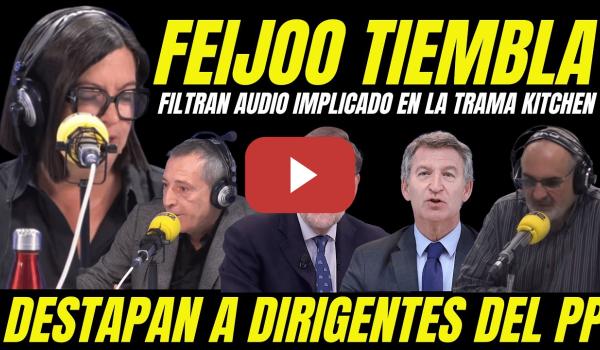 Embedded thumbnail for BOMBAZO "FILTRAN AUDIO FEIJÓO CASO KITCHEN" DESTAPAN LISTA DIRIGENTES DEL PP IMPLICADOS