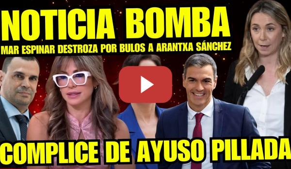Embedded thumbnail for MAR ESPINAR DESTAPA LA VERDAD OCULTA DE AYUSO Y SU NOVIO "ARANTXA SÁNCHEZ ENFURECE POR LISTA"