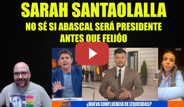 Embedded thumbnail for Sarah Santaolalla, no sé si Abascal será antes Presidente que Feijóo. Habla sobre Rufián.
