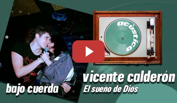 Embedded thumbnail for Bajo cuerda | Vicente Calderón - El Sueño de Dios (acústico)