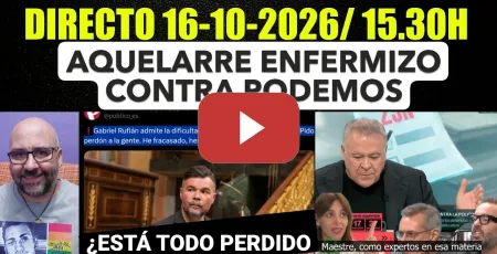 Embedded thumbnail for Directo 16 Octubre de 2026/ 15.30h. Aquelarre enfermizo contra Podemos. Laberinto del Frente Amplio.