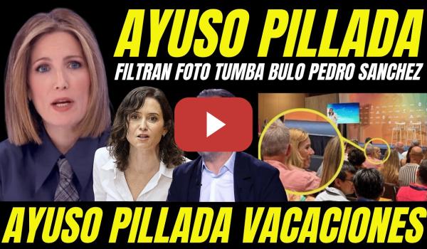 Embedded thumbnail for AYUSO PILLADA "FILTRAN FOTO VACACIONES EN MÉXICO" DESMONTAN BULO CULPAR PEDRO SÁNCHEZ FRACASO VIAJE