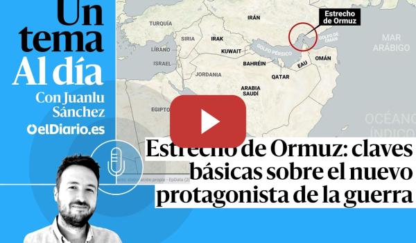 Embedded thumbnail for 🎙 PODCAST | Estrecho de Ormuz: claves básicas sobre el nuevo protagonista de la guerra