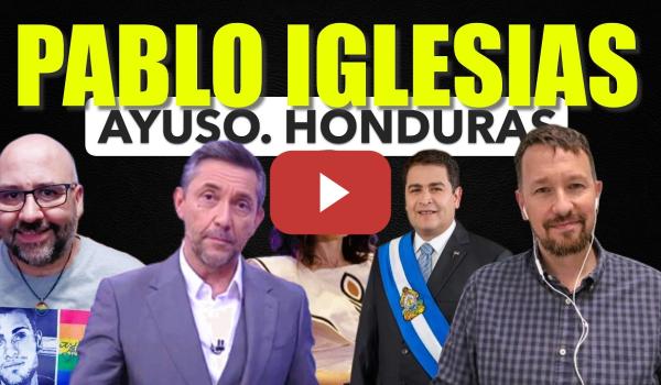 Embedded thumbnail for Pablo Iglesias habla de Ayuso en México y de los audios del ex Presidente de Honduras.