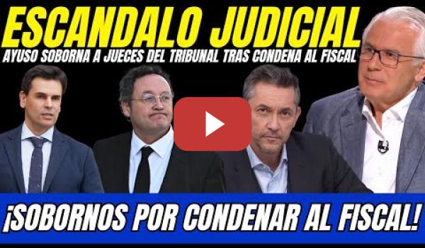 Embedded thumbnail for 🔥 BOMBAZO JUEZ GARZÓN: AYUSO SOBORNÓ A JUECES DEL TRIBUNAL PARA CONDENAR AL FISCAL GENERAL