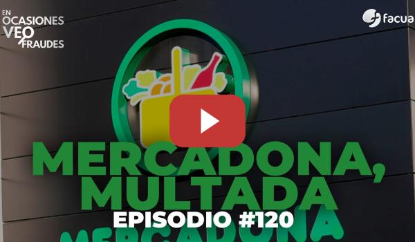 Embedded thumbnail for MERCADONA, MULTADA | En Ocasiones Veo Fraudes #120