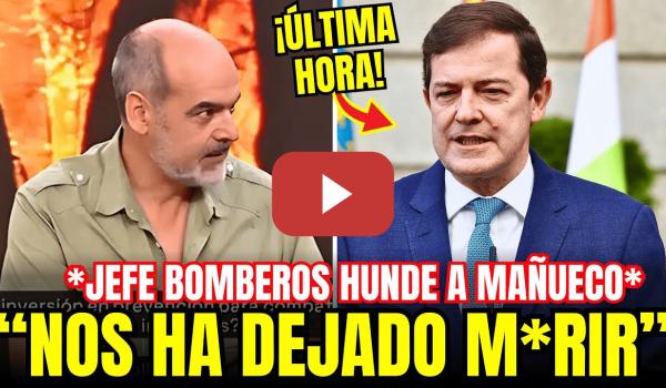 Embedded thumbnail for 🔥 ¡Nos DEJARON M*RIR! JEFE de BOMBEROS EXPLOTA contra MAÑUECO tras su ABANDONO en INCENDIOS