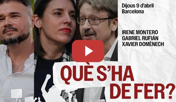 Embedded thumbnail for 🔴 DIRECTO: El FUTURO de las IZQUIERDAS, con Irene Montero, Gabriel Rufián y Xavier Domènech