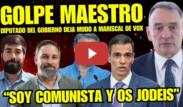 Embedded thumbnail for PROGRESISTA ENRIQUE SANTIAGO HACE RABIAR a MARISCAL DE VOX  "SOY COMUNISTA AUNQUE OS MOLESTE"
