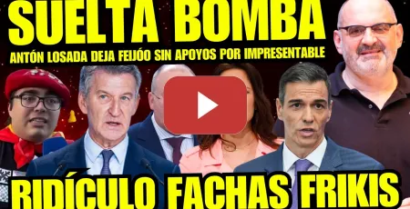 Embedded thumbnail for FEIJÓO ENTRA EN PÁNICO "ANTÓN LOSADA LO HUMILLA POR IMPRESENTABLE" MARTA NEBOT SE RÍE FACHAS FRIKIS