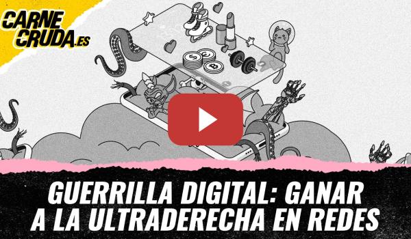 Embedded thumbnail for T12x100 - Guerrilla digital: ganar a la ultraderecha en redes (PIE EN LA CÁRCEL - CARNE CRUDA)