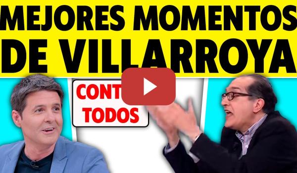 Embedded thumbnail for LOS MEJORES MOMENTOS DE VILLARROYA. ¡DEBATE CON TODOS!