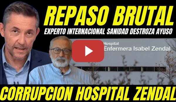Embedded thumbnail for EXPERTO SANIDAD INTERNACIONAL DESTROZA A AYUSO Y DENUNCIA EL PELOTAZO HOSPITAL ZENDAL