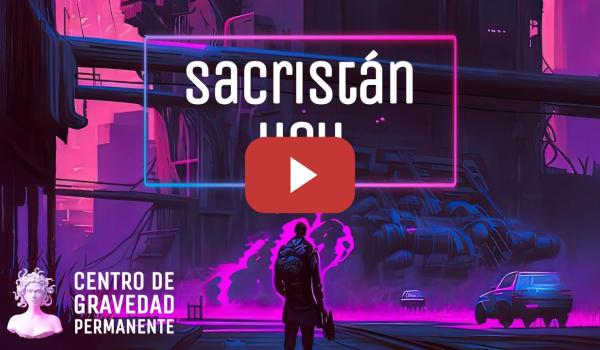 Embedded thumbnail for Sacristán hoy | CENTRO DE GRAVEDAD PERMANENTE