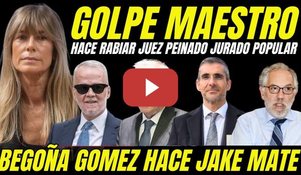 Embedded thumbnail for GOLPE MAESTRO BEGOÑA GÓMEZ HACE TEMBLAR AL JUEZ PEINADO Y LA AUDIENCIA PROVINCIAL DE MADRID