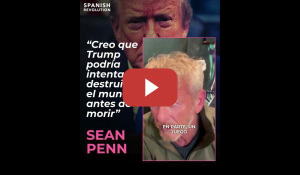 Embedded thumbnail for Sean Penn: "Creo que Trump intenta destruir el mundo antes de morir"