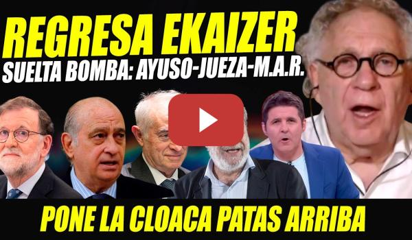 Embedded thumbnail for EKAIZER REGRESA CON BOMBAS DE PEINADO, CONEXIÓN AYUSO-JUEZA-M.A.R . Y CONDENA KITCHEN FERNÁNDEZ DÍAZ