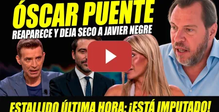 Embedded thumbnail for REAPARECE ÓSCAR PUENTE Y REVIENTA A JAVIER NEGRE ¡ESTÁ IMPUTADO Y CONDENADO! REPARTE A FELIPE VI