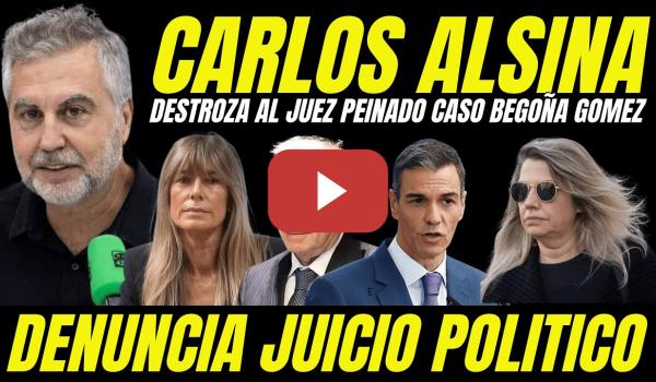 Embedded thumbnail for CARLOS ALSINA DESTROZA AL JUEZ PEINADO Y AL PP POR CAMPAÑA MEDIÁTICA SIN PRUEBAS CONTRA BEGOÑA GÓMEZ