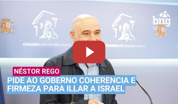 Embedded thumbnail for Néstor Rego pide ao goberno coherencia e firmeza para illar a Israel