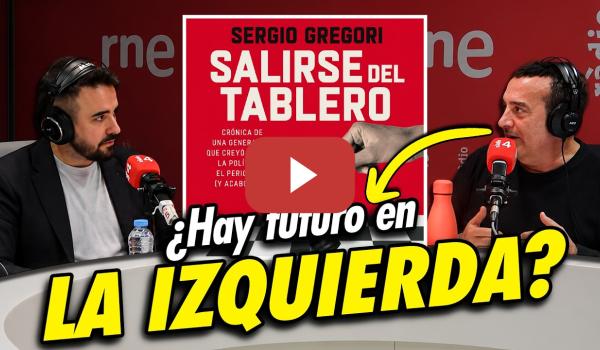 Embedded thumbnail for ¿Habrá UNIDAD en la IZQUIERDA? 🤔 Me entrevistan en RNE por Salirse del Tablero | Sergio Gregori