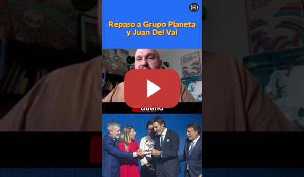 Embedded thumbnail for Repaso a Juan Del Val y al Premio Planeta en 1 minuto
