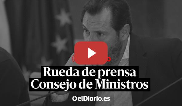 Embedded thumbnail for 🔴  DIRECTO | El ministro de Transportes, ÓSCAR PUENTE, comparece tras el CONSEJO de MINISTROS