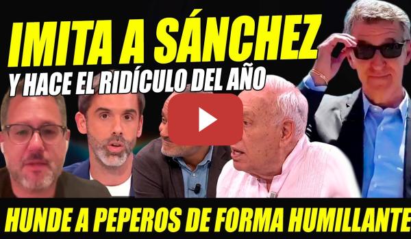 Embedded thumbnail for FEIJÓO SE AUTOHUMILLA IMITANDO A SÁNCHEZ. YÉLAMO HACE ESCABECHINA DE PEPEROS POR PRIORIDAD NACIONAL